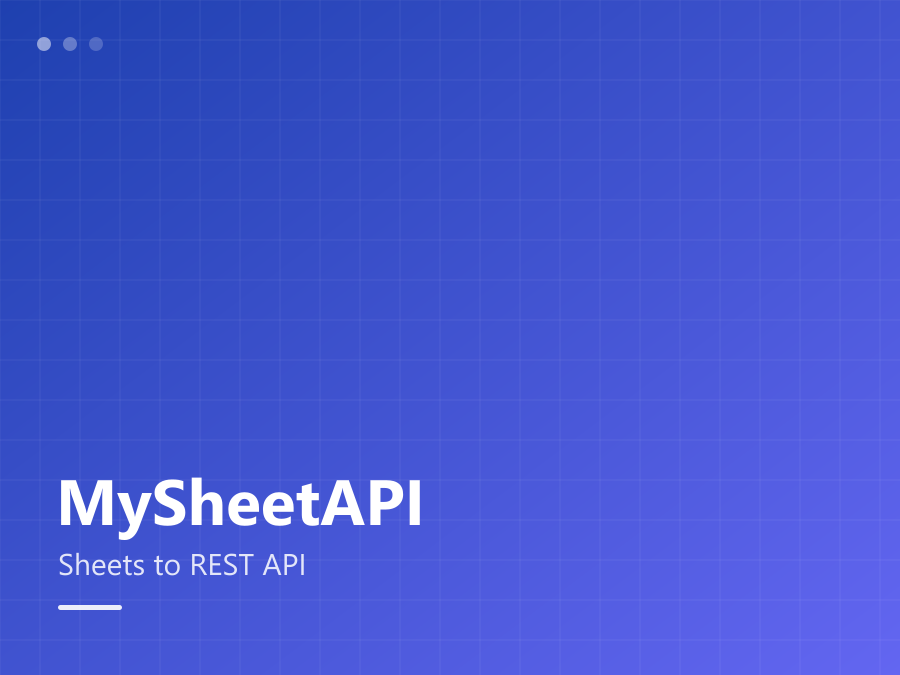 MySheetAPI — Turn Google Sheets into REST APIs